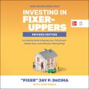 Investing in Fixer-Uppers, Revised Edition: A Complete Guide to Buying Low, Fixing Smart, Adding Val Audiobook