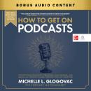Cover of How to Get On Podcasts: Cultivate Your Following, Strengthen Your Message, and Grow as a Thought Leader through Podcast Guesting