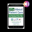 IT's About Patient Care: Transforming Healthcare Information Technology the Cleveland Clinic Way Audiobook