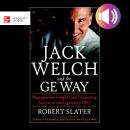 Jack Welch & The G.E. Way: Management Insights and Leadership Secrets of the Legendary CEO Audiobook