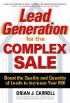 Lead Generation for the Complex Sale: Boost the Quality and Quantity of Leads to Increase Your ROI Audiobook