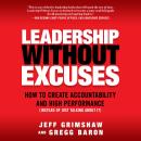 Leadership Without Excuses: How to Create Accountability and High-Performance (Instead of Just Talki Audiobook