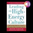 Leading the High Energy Culture: What the Best CEOs Do to Create an Atmosphere Where Employees Flour Audiobook
