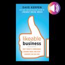Likeable Business: Why Today's Consumers Demand More and How Leaders Can Deliver Audiobook
