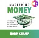 Mastering Money: How to Beat Debt, Build Wealth, and Be Prepared for any Financial Crisis Audiobook