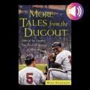 More Tales from the Dugout: More of the Greatest True Baseball Stories of All Time Audiobook