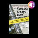 The Network Always Wins: How to Influence Customers, Stay Relevant, and Transform Your Organization  Audiobook