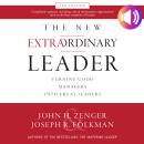 The New Extraordinary Leader, 3rd Edition: Turning Good Managers into Great Leaders Audiobook