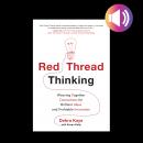 Red Thread Thinking: Weaving Together Connections for Brilliant Ideas and Profitable Innovation Audiobook