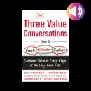 The Three Value Conversations: How to Create, Elevate, and Capture Customer Value at Every Stage of  Audiobook