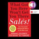 What Got You Here Won't Get You There in Sales:  How Successful Salespeople Take it to the Next Leve Audiobook