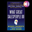 What Great Salespeople Do: The Science of Selling Through Emotional Connection and the Power of Stor Audiobook