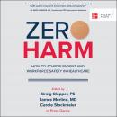 Zero Harm: How to Achieve Patient and Workforce Safety in Healthcare Audiobook