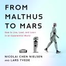 From Malthus to Mars: How to Live, Lead, and Learn in an Exponential World Audiobook