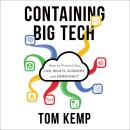 Containing Big Tech: How to Protect Our Civil Rights, Economy, and Democracy Audiobook