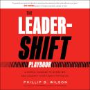 The Leader-Shift Playbook: 4 Simple Changes to Score Big and Unleash Your Team’s Potential Audiobook