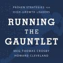 Running the Gauntlet: Proven Strategies for High-Growth Leaders Audiobook