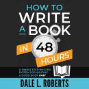 How to Write a Book in 48 Hours: A Simple Step-by-Step System for Writing a Good Book Fast Audiobook