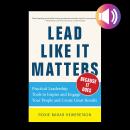 Lead Like it Matters...Because it Does: Practical Leadership Tools to Inspire and Engage Your People and Create Great Results, Roxi Bahar Hewertson
