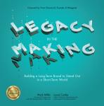 Cover of Legacy in the Making: Building a Long-Term Brand to Stand Out in a Short-Term World