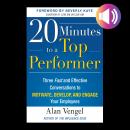 20 Minutes to a Top Performer: Three Fast and Effective Conversations to Motivate, Develop, and Enga Audiobook