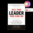 All the Leader You Can Be: The Science of Achieving Extraordinary Executive Presence Audiobook