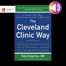 The Cleveland Clinic Way: Lessons in Excellence from One of the World's Leading Health Care Organiza Audiobook