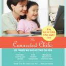 The Connected Child: Bring Hope and Healing to Your Adoptive Family Audiobook