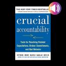 Crucial Accountability: Tools for Resolving Violated Expectations, Broken Commitments, and Bad Behav Audiobook