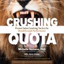 Crushing Quota: Proven Sales Coaching Tactics for Breakthrough Performance Audiobook