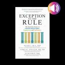 Exception to the Rule: The Surprising Science of Character-Based Culture, Engagement, and Performanc Audiobook