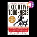 Executive Toughness: The Mental-Training Program to Increase Your Leadership Performance Audiobook