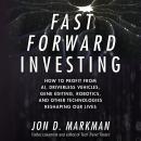 Fast Forward Investing: How to Profit from AI, Driverless Vehicles, Gene Editing, Robotics, and Othe Audiobook