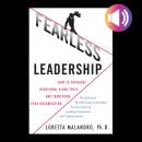 Fearless Leadership: How to Overcome Behavioral Blindspots and Transform Your Organization Audiobook