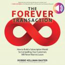 The Forever Transaction: How to Build a Subscription Model So Compelling, Your Customers Will Never  Audiobook