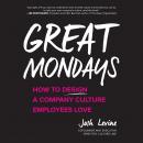 Great Mondays: How to Design a Company Culture Employees Love Audiobook
