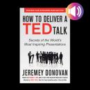 How to Deliver a TED Talk: Secrets of the World's Most Inspiring Presentations, revised and expanded Audiobook