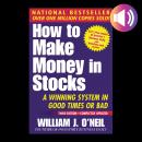 How To Make Money In Stocks, Third Edition: A Winning System in Good Times or Bad, 3rd Edition Audiobook