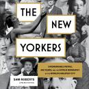 The New Yorkers: 31 Remarkable People, 400 Years, and the Untold Biography of the World's Greatest City Audiobook