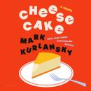 Cheesecake: A Novel Audiobook