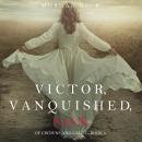 Victor, Vanquished, Son: Of Crowns and Glory--Book 8 Audiobook