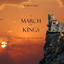A March of Kings: Book #2 In The Sorcerer's Ring Audiobook