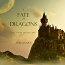A Fate of Dragons (Book #3 in the Sorcerer's Ring) Audiobook