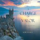 A Charge of Valor (Book #6 in the Sorcerer's Ring) Audiobook