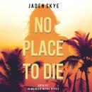 No Place to Die: Murder in the Keys, Book 1, Jaden Skye