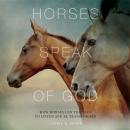 Horses Speak of God: How Horses Can Teach Us to Listen and Be Transformed Audiobook