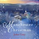 Manchester Christmas: A Novel Audiobook