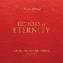 Echoes of Eternity: Listening to the Father Audiobook