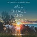God, Grace, and Horses: Life Lessons from the Saddle Audiobook