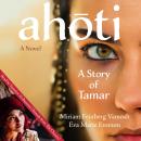 Ahoti: A Story of Tamar: A Novel Audiobook
